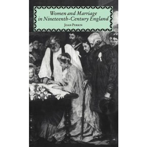 Women and Marriage in Nineteenth-Century England Hardcover, Routledge