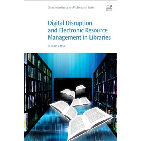 Digital Disruption and Electronic Resource Management in Libraries Paperback, Chandos Publishing
