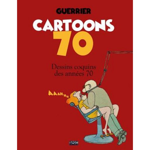 Cartoons 70: Dessins Coquins Des Annees 70 Paperback, Createspace Independent Publishing Platform