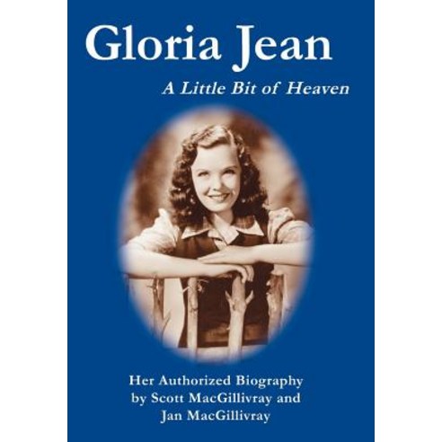 Gloria Jean: A Little Bit of Heaven Hardcover, iUniverse