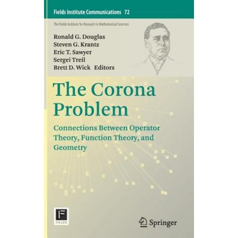 The Corona Problem: Connections Between Operator Theory Function Theory and Geometry Hardcover, Springer