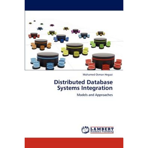 Distributed Database Systems Integration Paperback, LAP Lambert Academic Publishing
