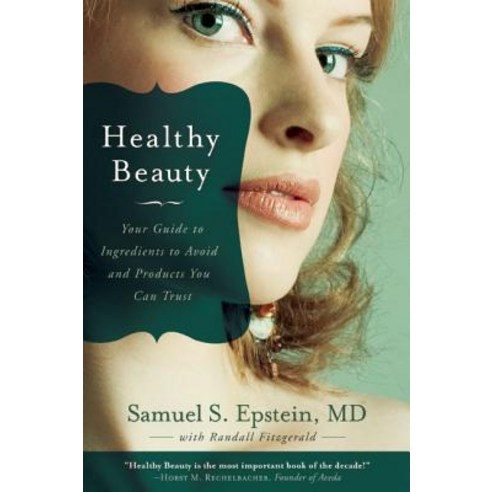 Healthy Beauty: Your Guide to Ingredients to Avoid and Products You Can Trust Paperback, Benbella Books