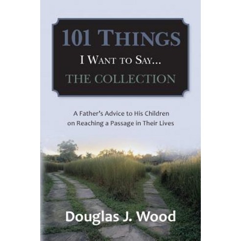 101 Things I Want to Say...the Collection Paperback, Createspace Independent Publishing Platform