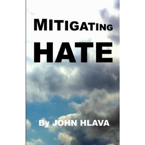 Mitigating Hate Paperback, Createspace Independent Publishing Platform
