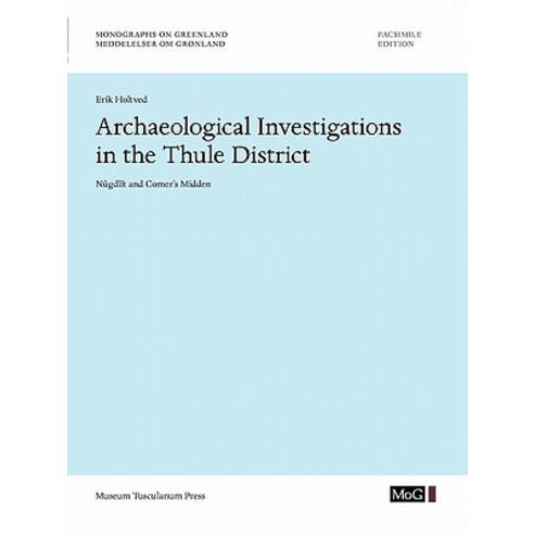 Archaeological Investigations in the Thule District. Nugdlit and Comer''s Midden Paperback, Museum Tusculanum Press