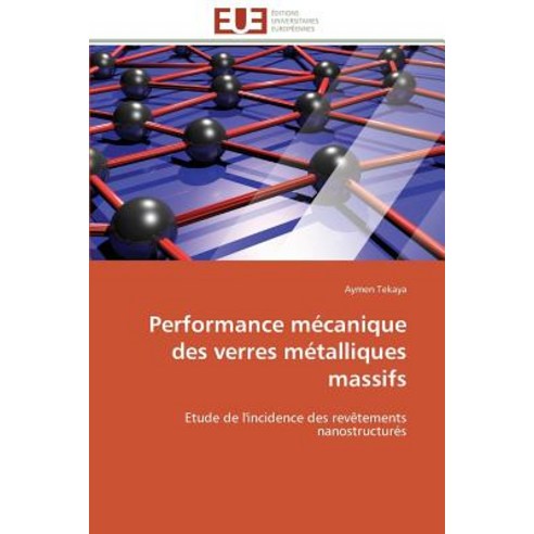 Performance Mecanique Des Verres Metalliques Massifs = Performance Ma(c)Canique Des Verres Ma(c)Talliques Massifs Paperback, Univ Europeenne