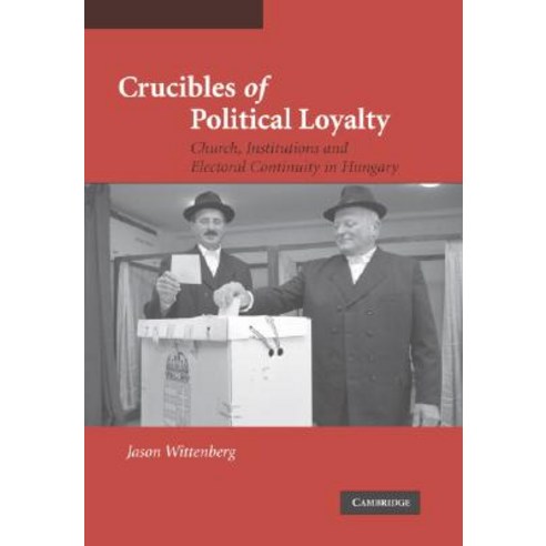 Crucibles of Political Loyalty, Cambridge University Press