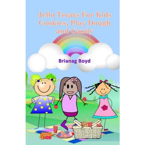 Jello Treats for Kids - Cookies Play Dough and Candy Paperback, Createspace Independent Publishing Platform