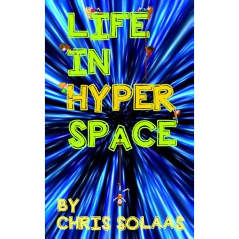Life in Hyperspace Paperback, Createspace Independent Publishing Platform
