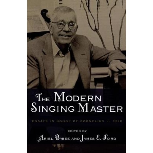 The Modern Singing Master: Essays in Honor of Cornelius L. Reid Paperback, Scarecrow Press