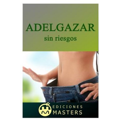 Adelgazar Sin Riesgos Paperback, Createspace Independent Publishing Platform
