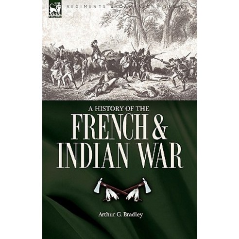 A History of the French & Indian War Paperback, Leonaur Ltd