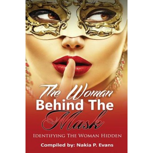 The Woman Behind the Mask: Identifying the Woman Hidden Paperback, Pearly Gates Publishing LLC