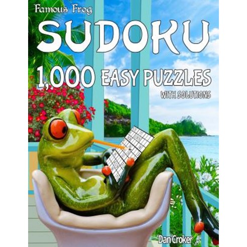 Famous Frog Sudoku 1 000 Easy Puzzles with Solutions: A Take a Break Series Book Paperback, Createspace Independent Publishing Platform