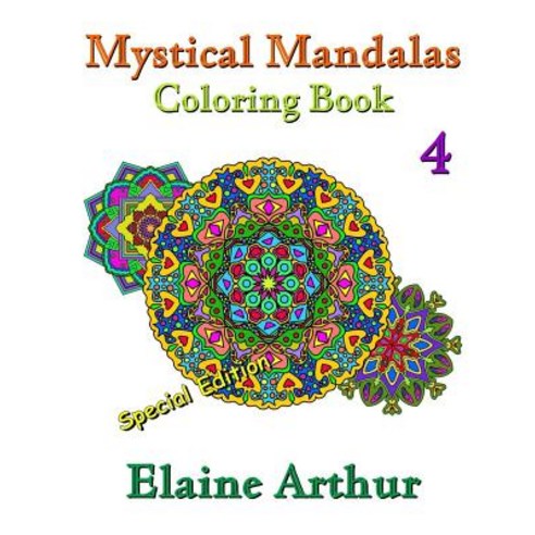 Mystical Mandalas Coloring Book No. 4 Special Edition Paperback, Createspace Independent Publishing Platform