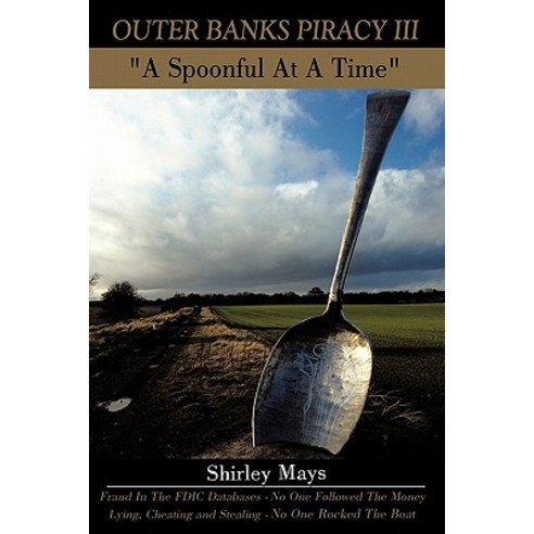 Outer Banks Piracy III: A Spoonful at a Time Paperback, Authorhouse