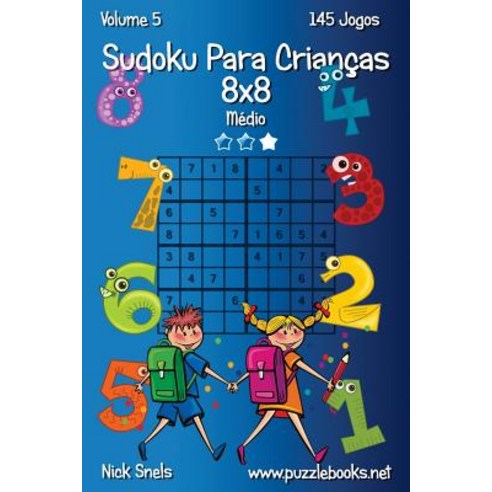 Sudoku Para Criancas 8x8 - Medio - Volume 5 - 145 Jogos Paperback, Createspace Independent Publishing Platform