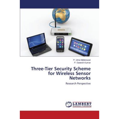 Three-Tier Security Scheme for Wireless Sensor Networks Paperback, LAP ...