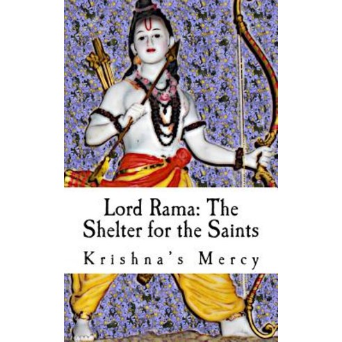 Lord Rama: The Shelter for the Saints Paperback, Createspace Independent Publishing Platform