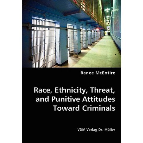 Race Ethnicity Threat and Punitive Attitudes Toward Criminals Paperback, VDM Verlag Dr. Mueller E.K.