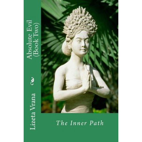 Absolute Evil (Book Two): The Inner Path Paperback, Createspace Independent Publishing Platform