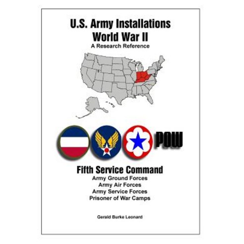 U.S. Army Installations - World War II: A Research Reference: Fifth Service Command Paperback, Hollywood Beach Publishing, LLC