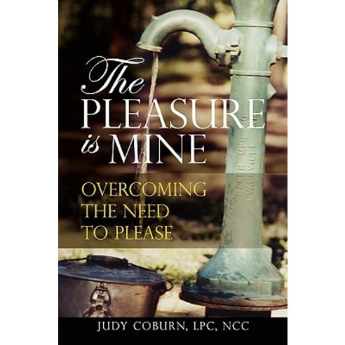 The Pleasure Is Mine: Overcoming the Need to Please Paperback, Jccounseling and Consulting