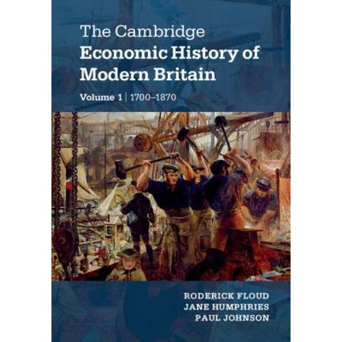 The Cambridge Economic History of Modern Britain Hardcover, Cambridge University Press
