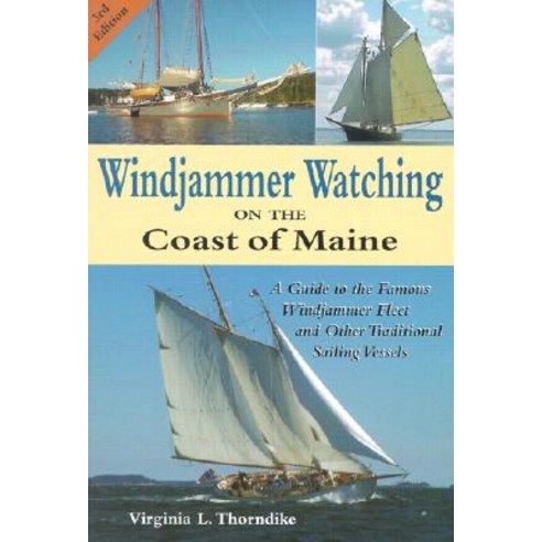 Windjammer Watching on the Coast of Maine: A Guide to the Famous Windjammer Fleet and Other Traditional Sailing Vessels Paperback, Down East Books