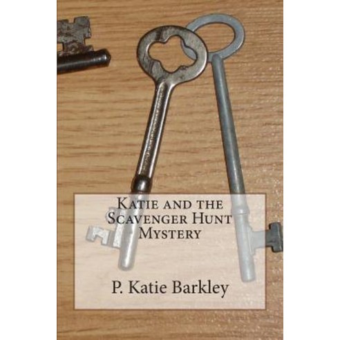 Katie and the Scavenger Hunt Mystery Paperback, Createspace Independent Publishing Platform