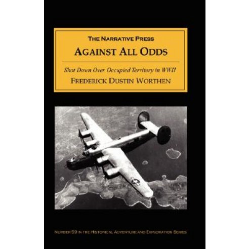 Against All Odds: Shot Down Over Occupied Territory in WWII Paperback, Stackpole Books