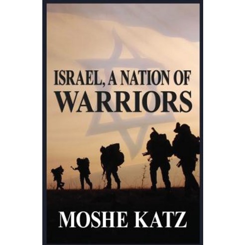 Israel a Nation of Warriors Paperback, Createspace Independent Publishing Platform