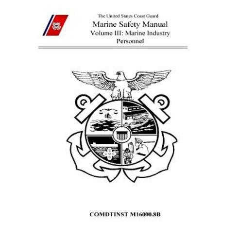 Marine Safety Manual Volume III: Marine Industry Personnel Paperback, Createspace Independent Publishing Platform