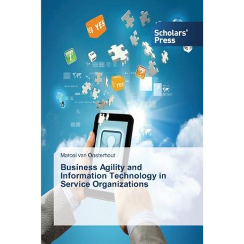 Business Agility and Information Technology in Service Organizations Paperback, Scholars'' Press