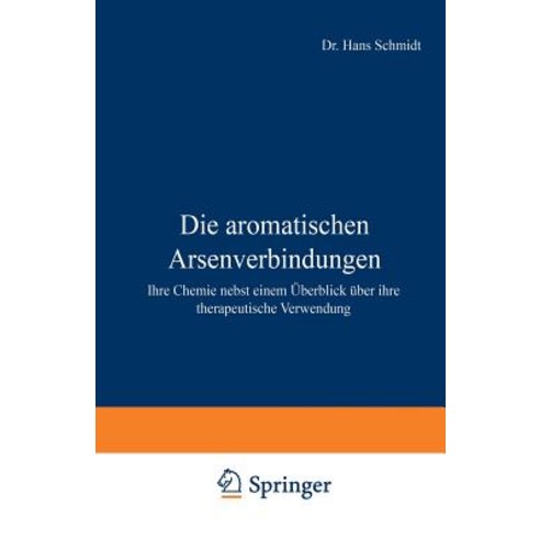 Die Aromatischen Arsenverbindungen: Ihre Chemie Nebst Einem Uberblick Uber Ihre Therapeutische Verwendung Paperback, Springer