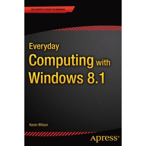 Everyday Computing with Windows 8.1 Paperback, Apress