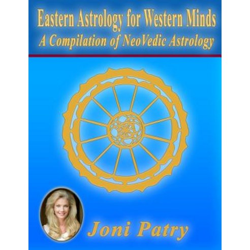Eastern Astrology for Western Minds: A Compilation of Neovedic Astrology Paperback, Createspace Independent Publishing Platform