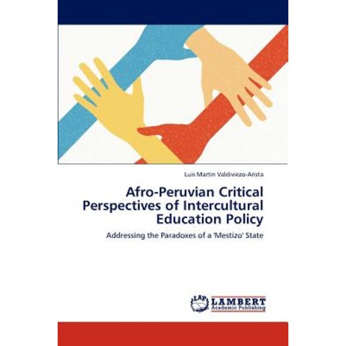 Afro-Peruvian Critical Perspectives of Intercultural Education Policy Paperback, LAP Lambert Academic Publishing