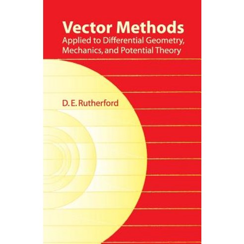 Vector Methods Applied to Differential Geometry Mechanics and Potential Theory Paperback, Dover Publications