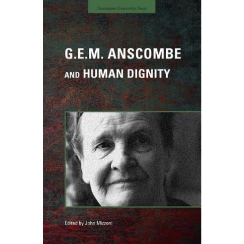 G.E.M. Anscombe and Human Dignity Paperback, Neumann University Press
