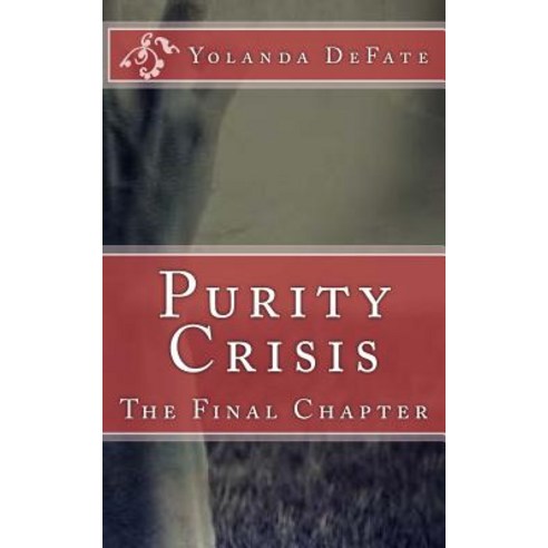 Purity Crisis: The Final Chapter Paperback, Createspace Independent Publishing Platform