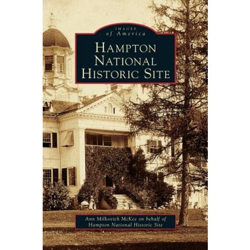 Hampton National Historic Site Hardcover, Arcadia Publishing Library Editions