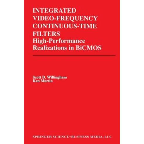 Integrated Video-Frequency Continuous-Time Filters: High-Performance Realizations in BICMOS Paperback, Springer
