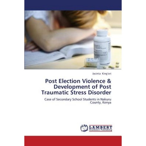 Post Election Violence & Development of Post Traumatic Stress Disorder Paperback, LAP Lambert Academic Publishing