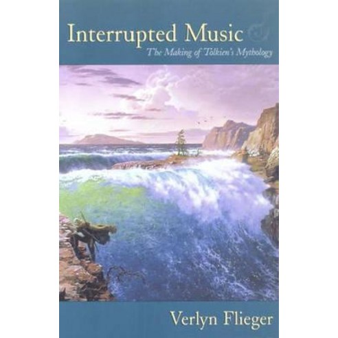 Interrupted Music: The Making of Tolkien''s Mythology Paperback, Kent State University Press