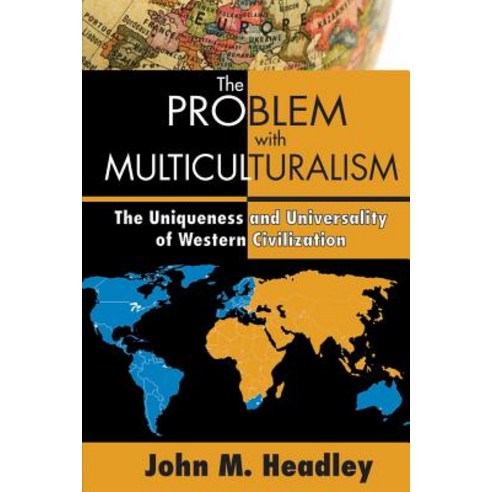 The Problem with Multiculturalism: The Uniqueness and Universality of Western Civilization Paperback, Routledge