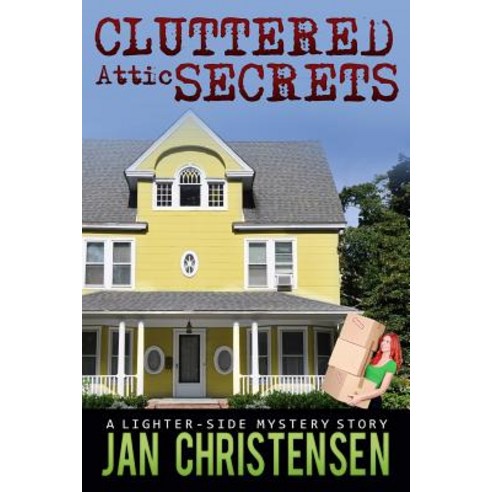 Cluttered Attic Secrets Paperback, Createspace Independent Publishing Platform