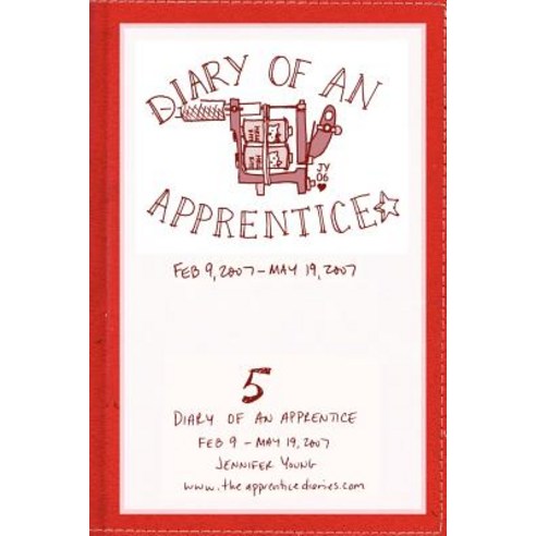 Diary of an Apprentice 5: Feb 9 - May 19 2007 Paperback, Jennifer Young