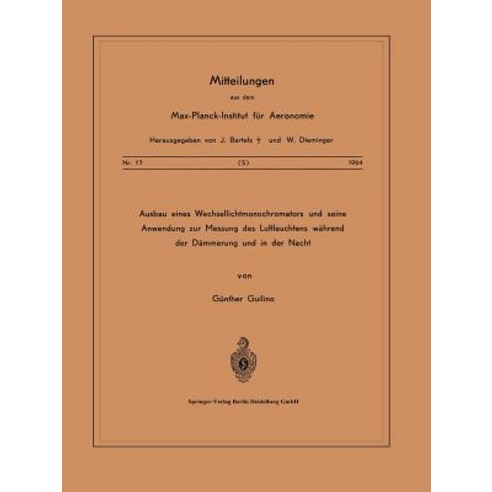 Ausbau Eines Wechsellichtmonochromators Und Seine Anwendung Zur Messung Des Luftleuchtens Wahrend Der Dammerung Und in Der Nacht Paperback, Springer